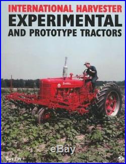 INTERNATIONAL HARVESTER EXPERIMENTAL AND PROTOTYPE TRACTORS By Guy Fay EXCELLENT